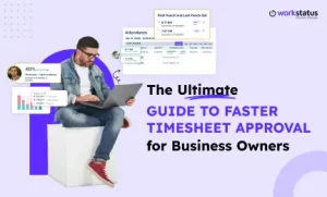 The Ultimate Guide to Faster Timesheet Approval for Business Owners