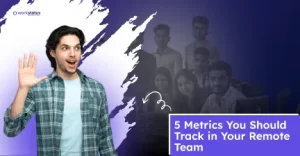 Executive Insights – 5 Metrics You Should Track in Your Remote Team